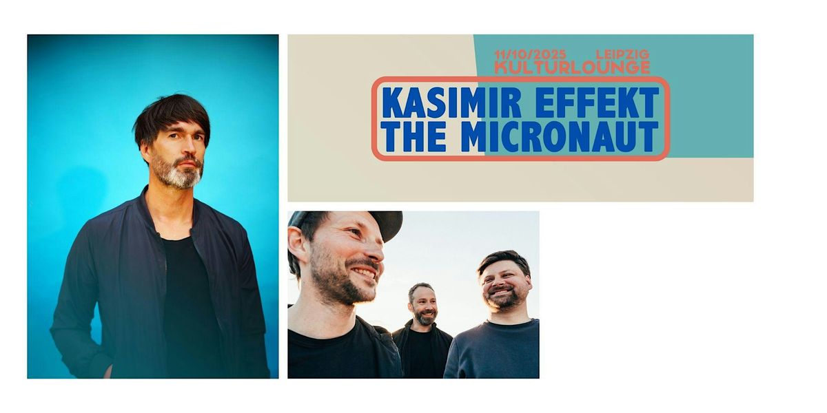 Konzert - The Micronaut und Kasimir Effekt, 11 October | Event in Leipzig | AllEvents