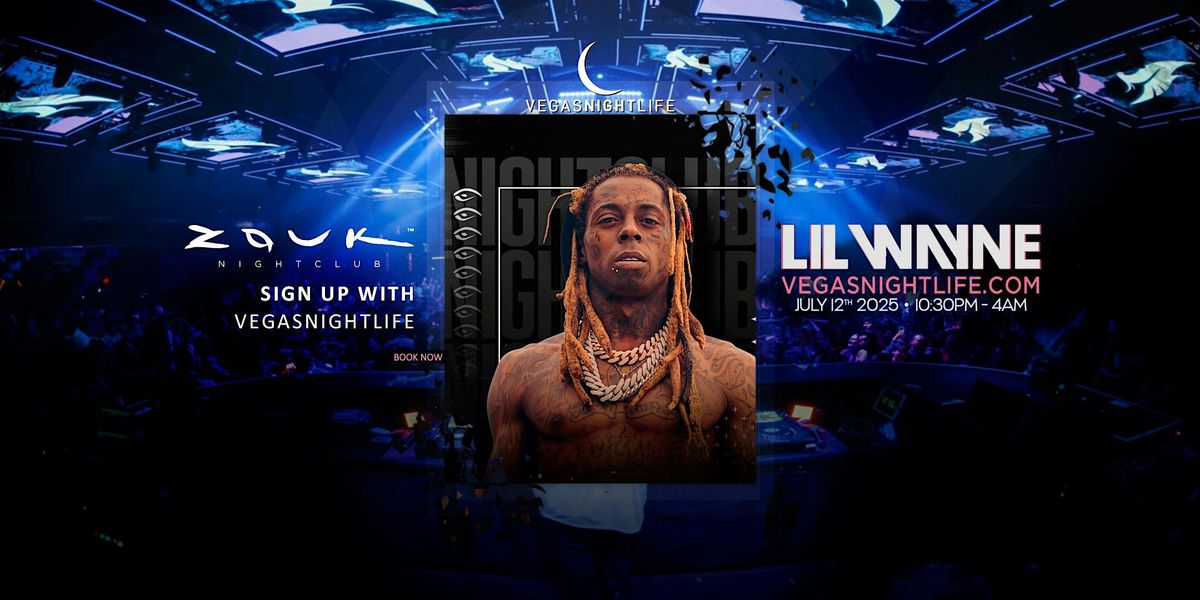Lil Wayne | Las Vegas Party Saturday | Zouk Nightclub, 12 July | Event in Las Vegas | AllEvents