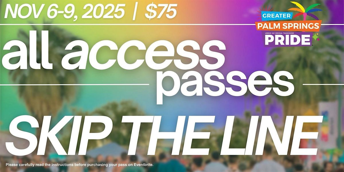 SKIP THE LINE - All Access Pass | The Only Official Palm Springs Pride Pass, 6 November | Event in Palm Springs