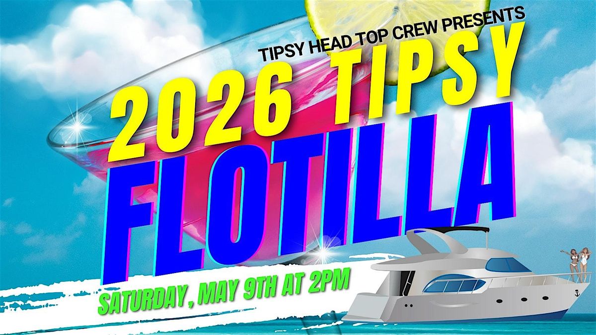 TIPSY HEAD TOP CREW PRESENTS | 2026 TIPSY FLOTILLA | VI MEETS SOFLO, 9 May | Event in Miami | AllEvents