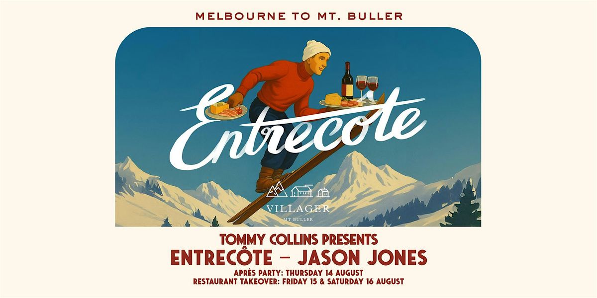 Tommy Collins Presents: ENTRECÔTE on the Mountain at The Villager, 16 August | Event in Mount Buller | AllEvents