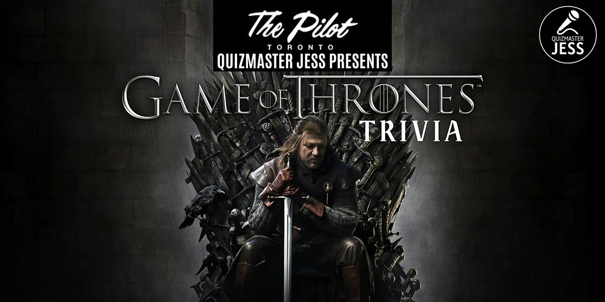 Game of Thrones Trivia 7.1 (at The Pilot), 3 November | Event in Toronto | AllEvents
