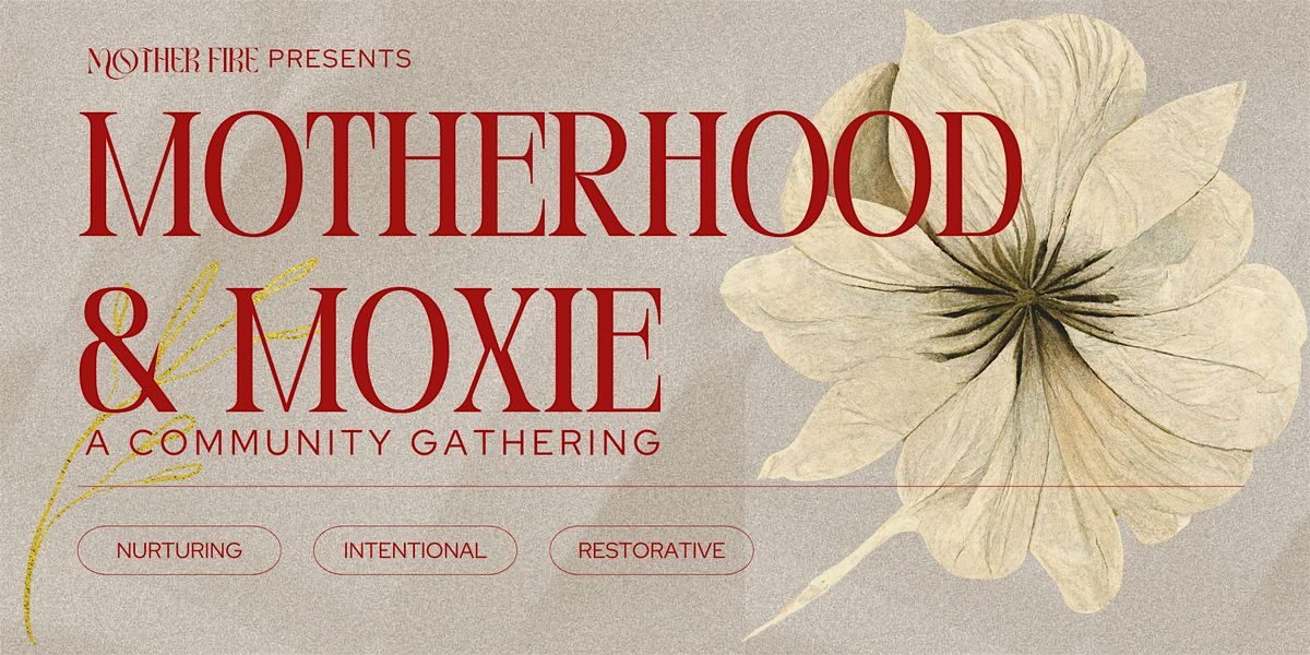 Motherhood & Moxie: A Community Gathering, 10 May | Event in Los Angeles | AllEvents