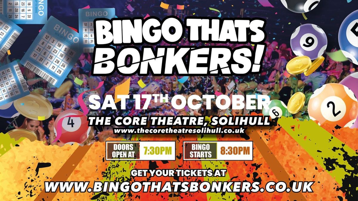 Bingo That's Bonkers ( The Core Theatre Solihull ), 17 October | Event in Solihull | AllEvents