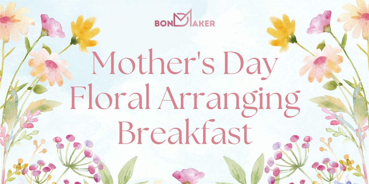 Mother’s Day Floral Arranging Breakfast for Women (Melbourne), 10 May | Event in Melbourne | AllEvents