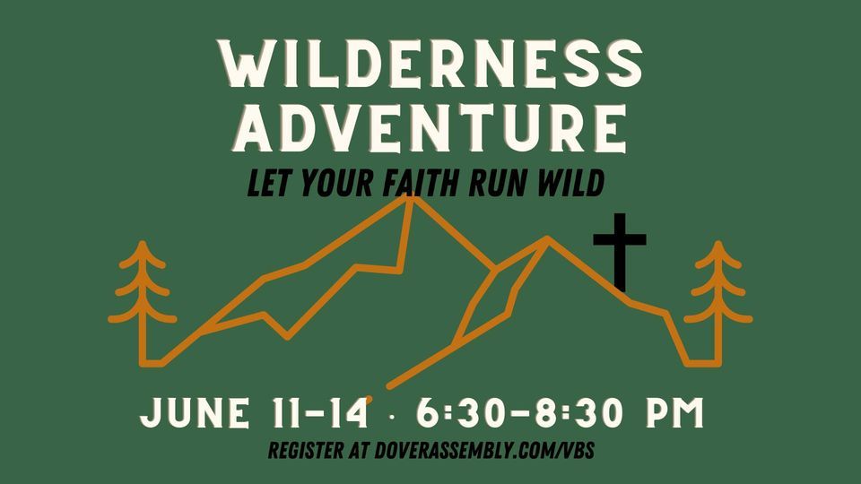 Wilderness Adventure Vacation Bible School, Dover Assembly of God, June