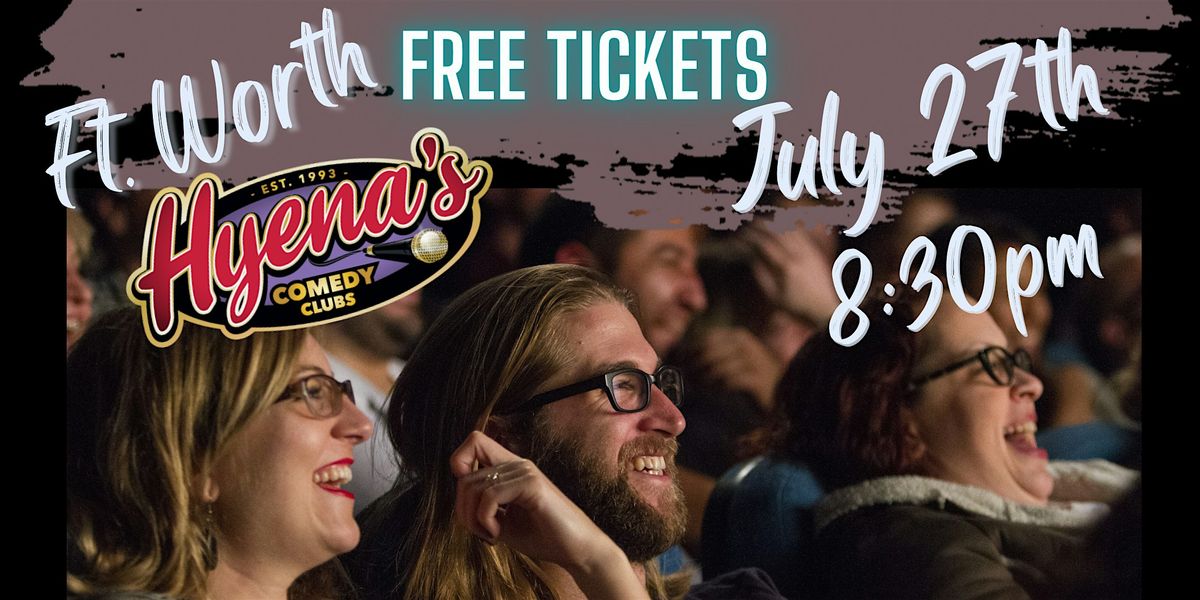 FREE TICKETS | Hyenas Ft. Worth 7/27 8:30pm | STAND UP COMEDY SHOW, 27 July | Event in Fort Worth | AllEvents