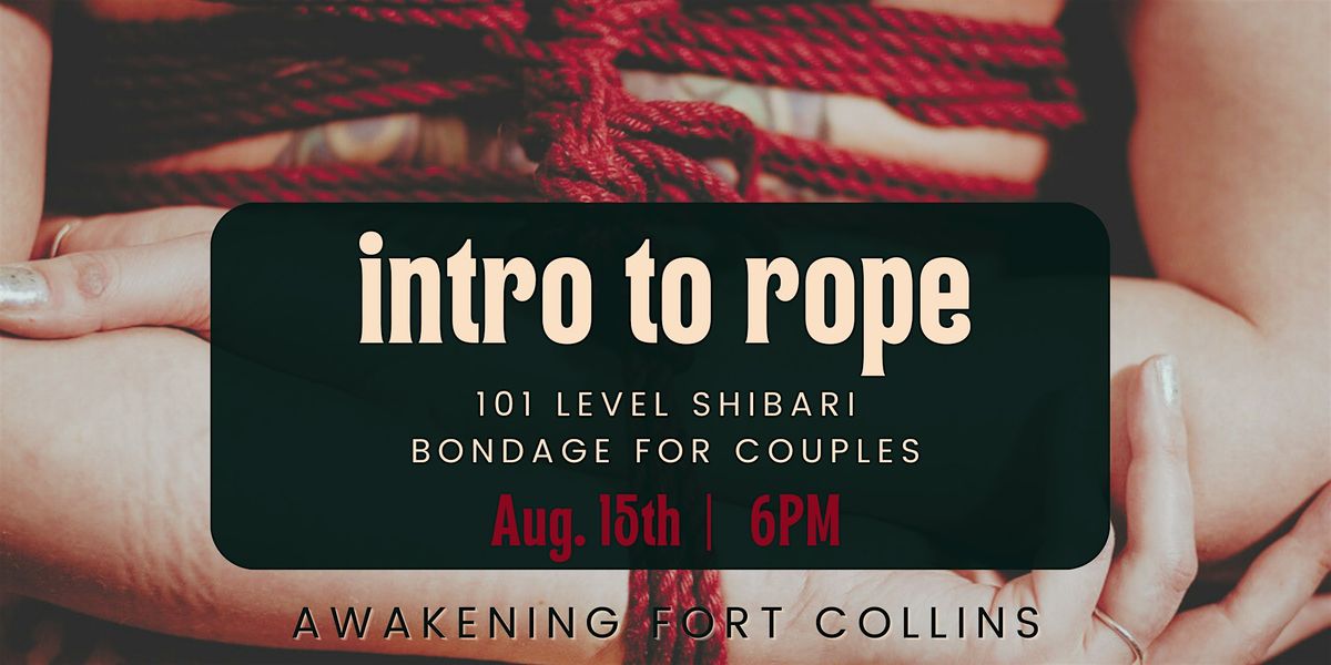 Intro to Rope: Shibari 101 for Couples, 15 August | Event in Fort Collins | AllEvents