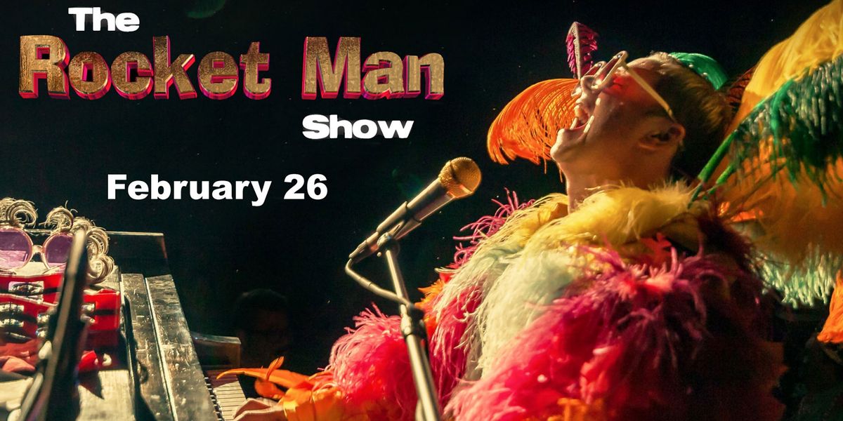 The Rocketman Show A Tribute To Elton John Seminole Theatre Homestead February 26 2022 Allevents In Homestead Seafood Festival 2022
