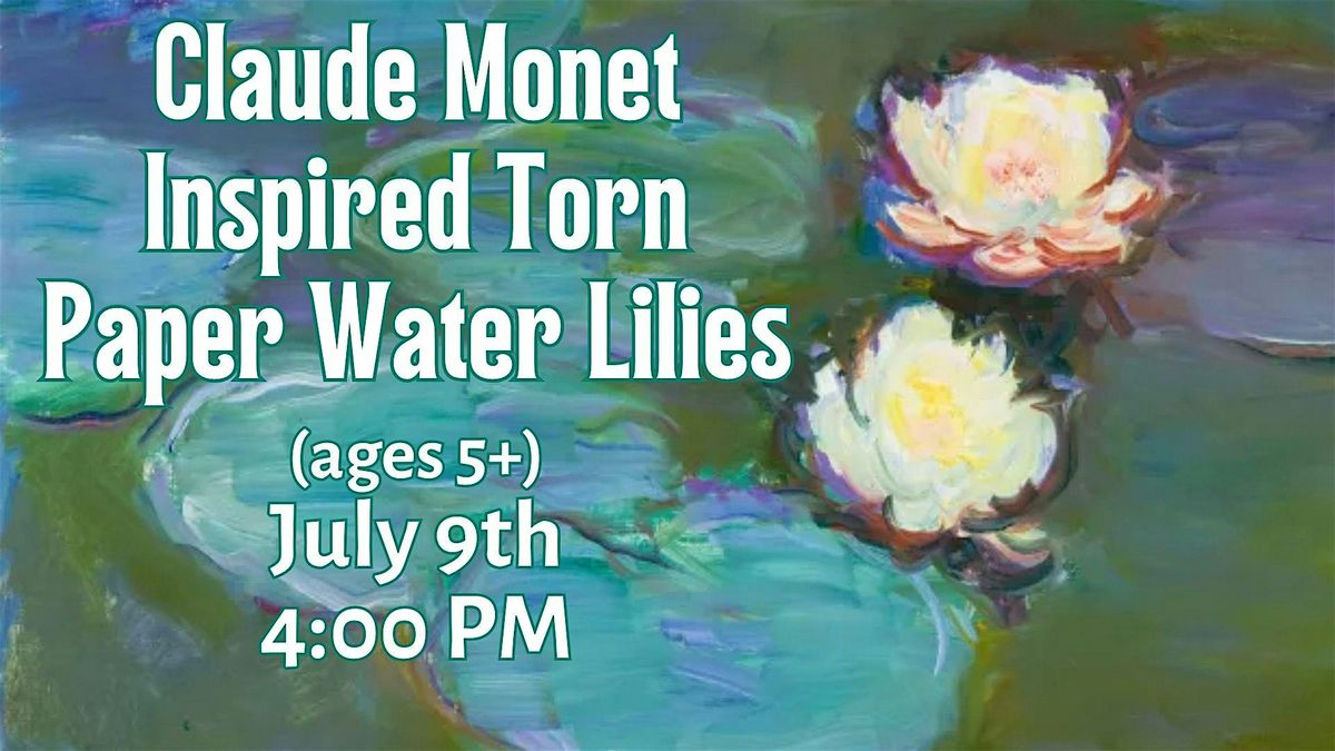 Claude Monet Inspired Torn Paper Waterlilies (ages 5+), 9 July | Event in Camden | AllEvents