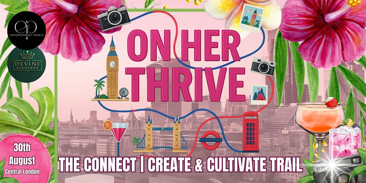 On Her Thrive - The Connect, Create & Cultivate Trail | AllEvents
