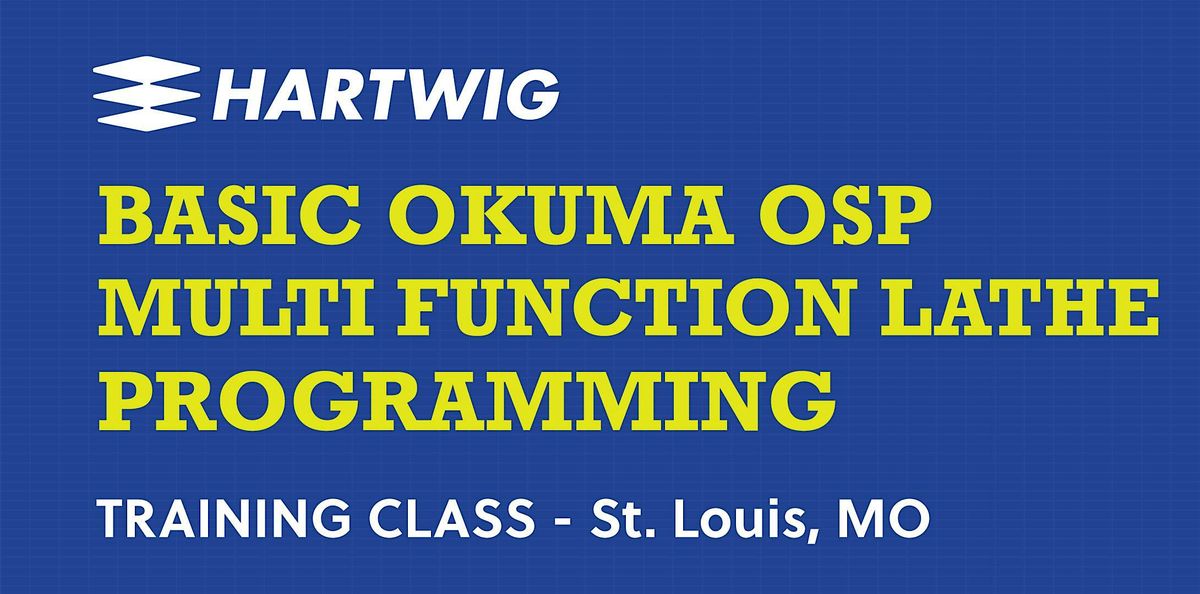 Training Class - Basic OSP Okuma Multi-Function Lathe Programming - STL | Event in St. Louis | AllEvents