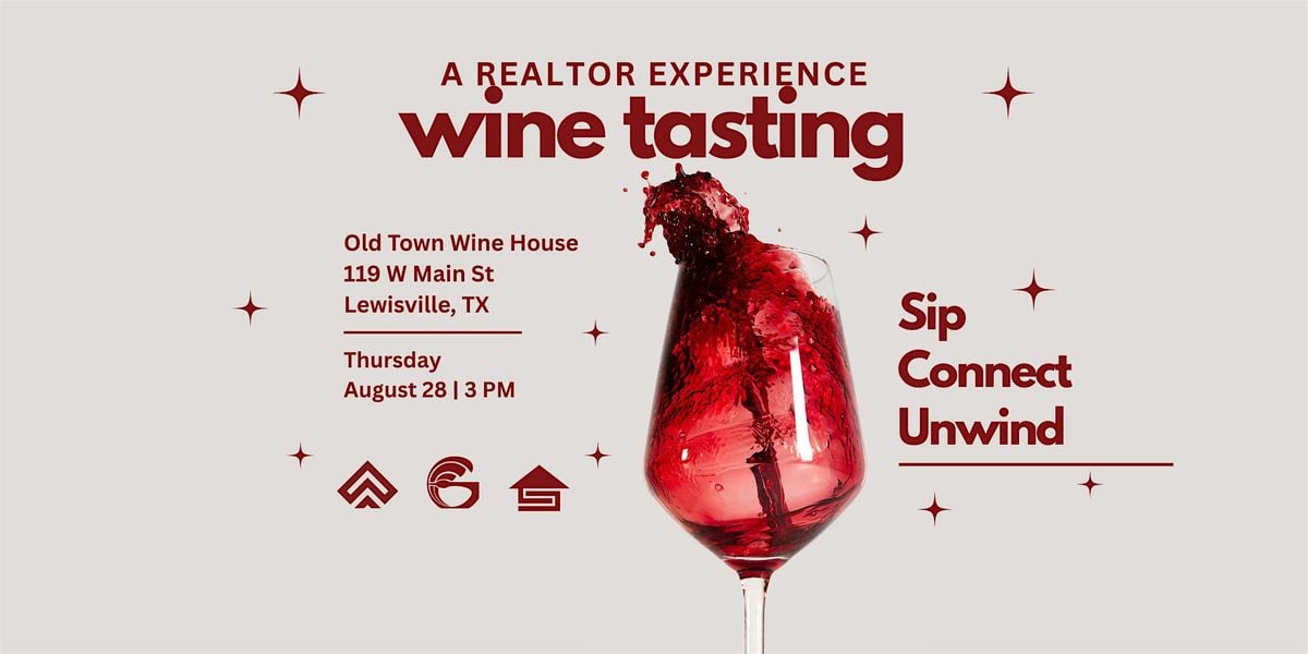 Sip & Connect: A Realtor Wine Tasting, 28 August | Event in Lewisville | AllEvents