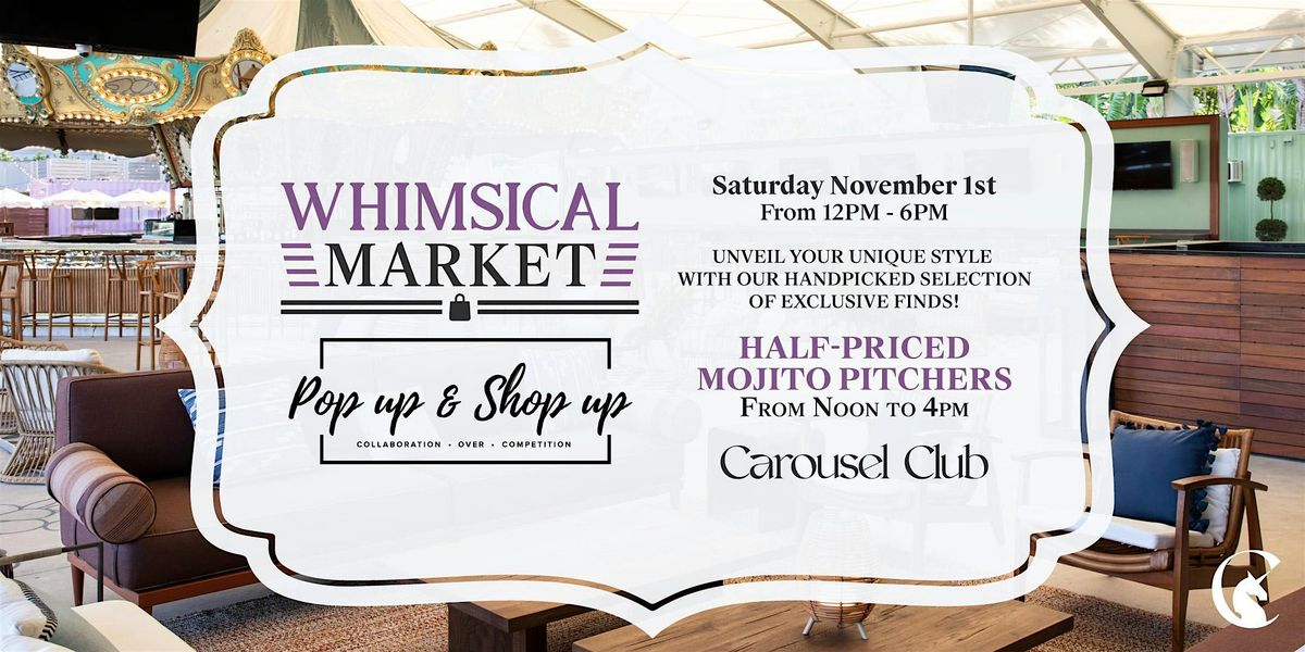 Whimsical Market Hosted By Pop Up & Shop Up at Carousel Club, 1 November | Event in Hallandale Beach | AllEvents