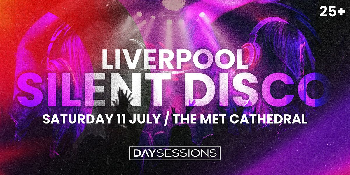 DAY SESSIONS Presents: SILENT DISCO - Liverpool - 2026, 11 July | Event in Liverpool | AllEvents