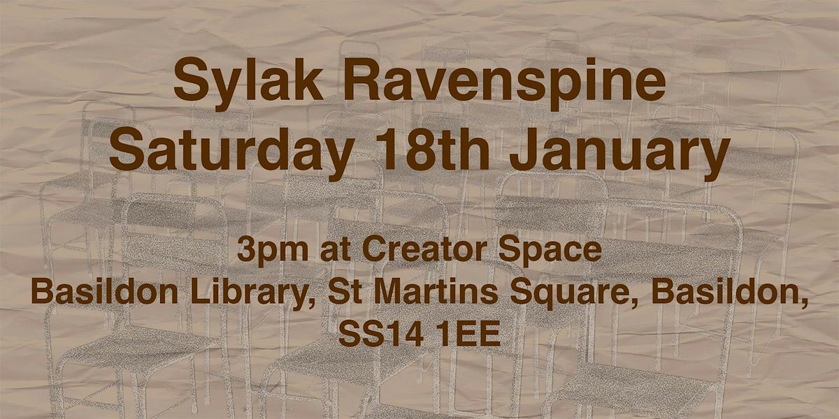 Bas-Arts-Spotlight: Sylak Ravenspine, Basildon Library, 18 January 2025 ...