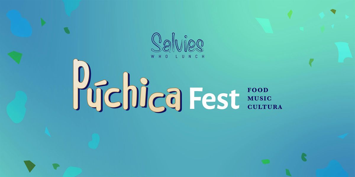 PÚCHICA FEST - A Central American Experience