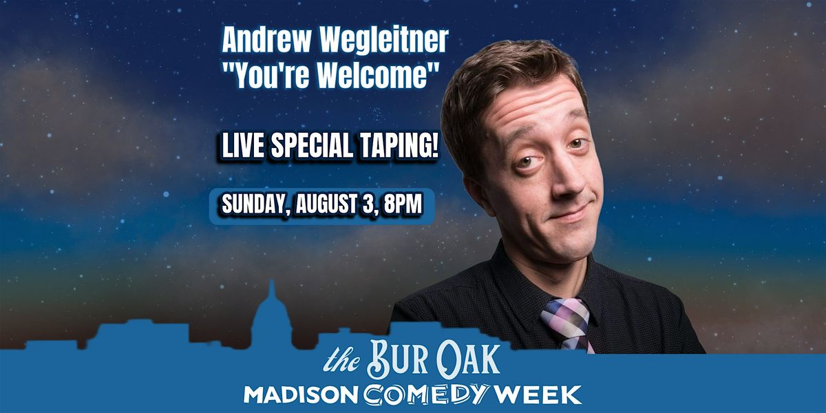 Andrew Wegleitner - "You're Welcome" - LIVE SPECIAL TAPING!, 3 August | Event in Madison | AllEvents