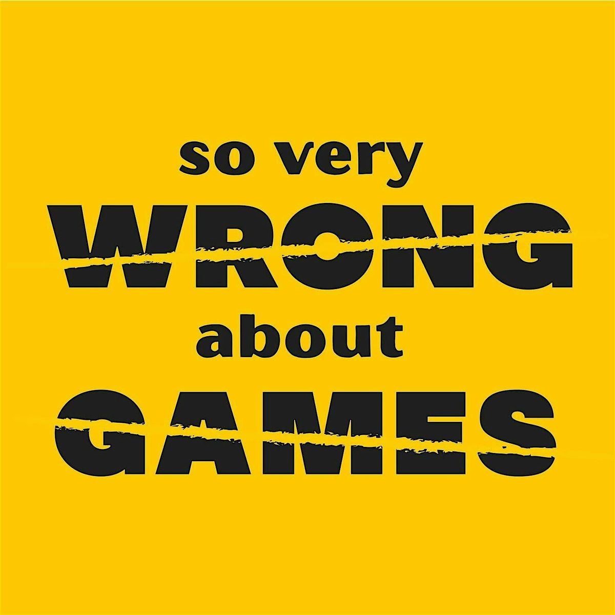 Congrès So Very Wrong About Games Con (et al), 25 July | Event in Kingston | AllEvents