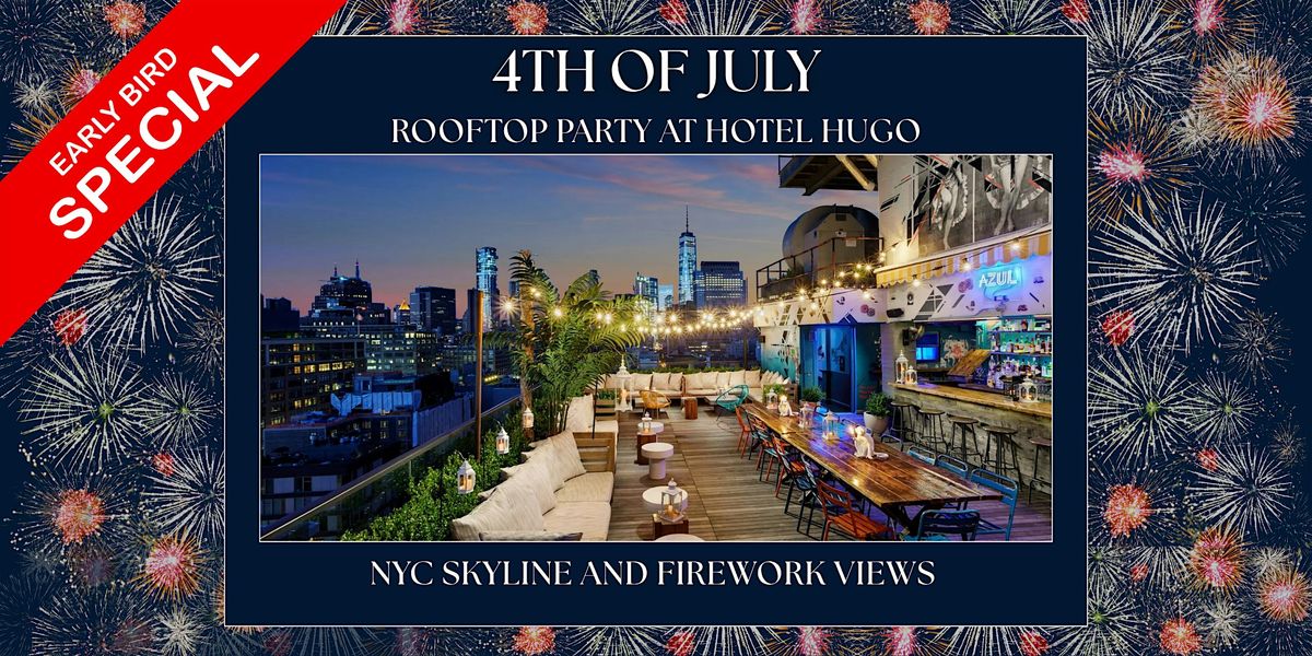 July 4th at Hotel Hugo Rooftop - NYC Skyline & Firework Views!, 4 July | Event in New York | AllEvents