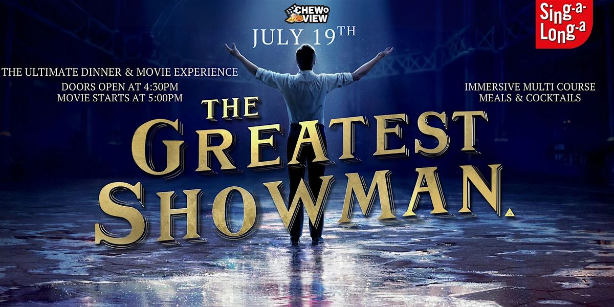 The Greatest Showman | Chew & View: Dinner & Movie Experience, 19 July | Event in Elizabeth | AllEvents