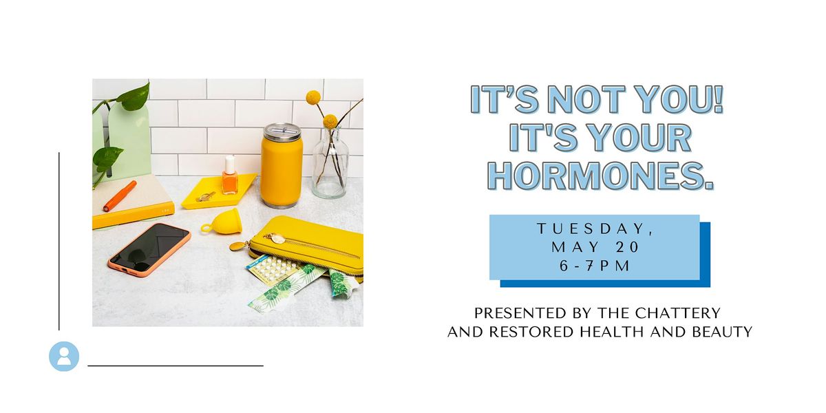 It's Not You! It's Your Hormones., 20 May | Event in Chattanooga | AllEvents