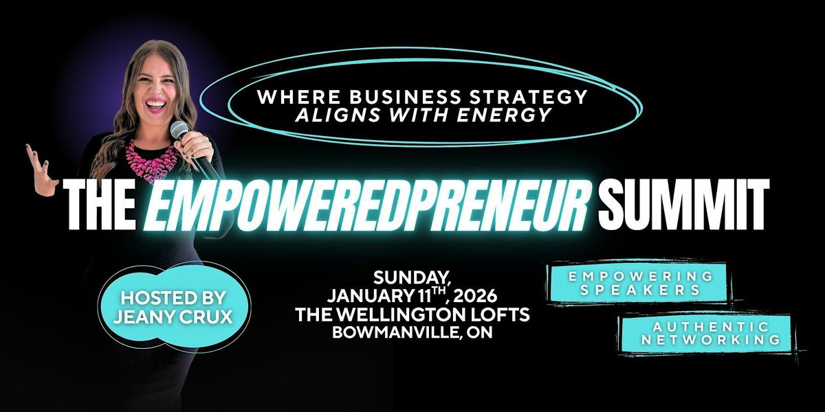 The Empoweredpreneur Summit: Where Business Strategy Aligns with Energy, 11 January | Event in Bowmanville