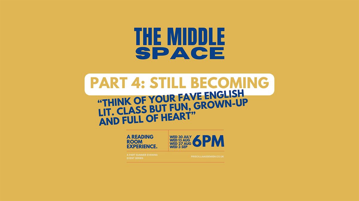 The Middle Space Part 4: STILL BECOMING, 3 September | Event in London | AllEvents