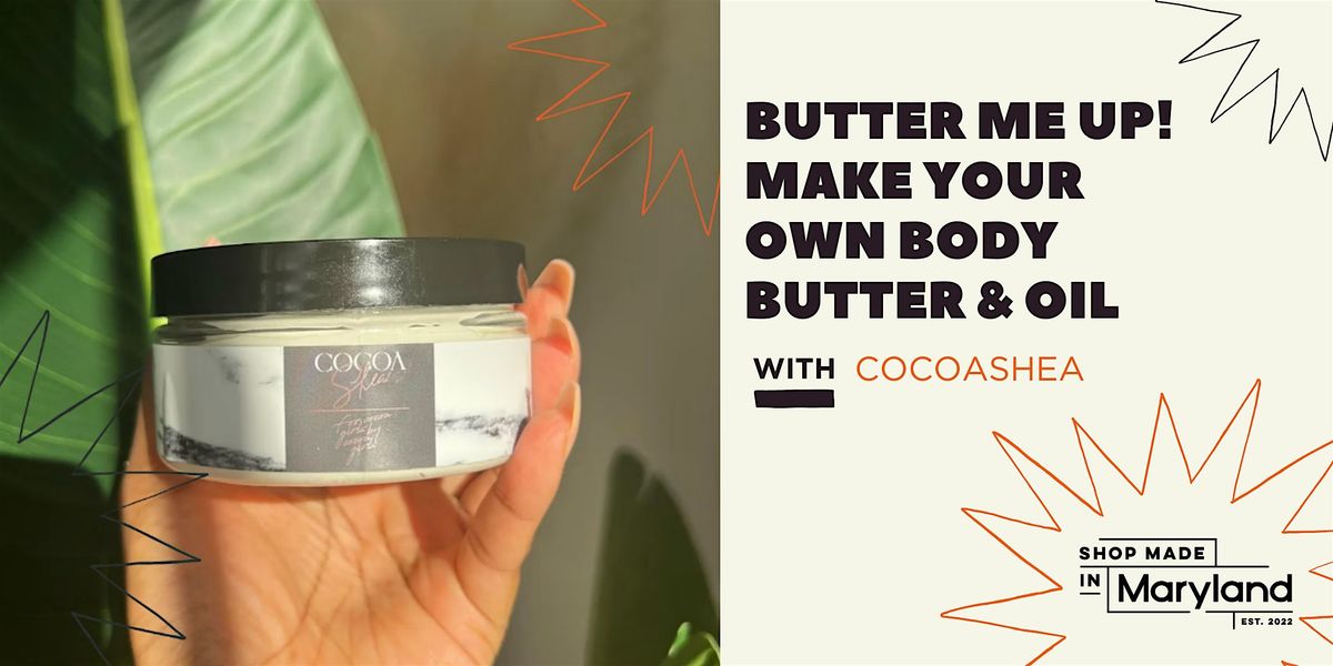 Butter Me Up - DIY Body Butter + Oil w/CocoaShea, 17 May | Event in College Park | AllEvents