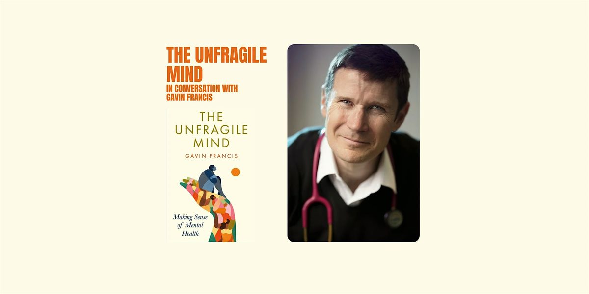 The Unfragile Mind - in conversation with Gavin Francis, 10 March | Event in Dollar | AllEvents