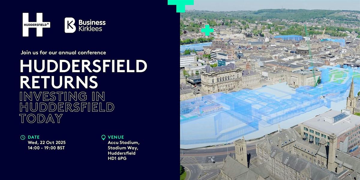 Huddersfield Returns - Investing in Huddersfield Today, 22 October | Event in Huddersfield | AllEvents