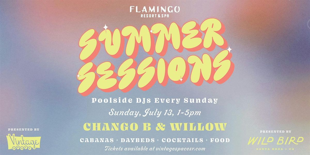 Summer Sessions - Sundays @ The Pool - Featuring CHANGO B & WILLOW, 13 July | Event in Santa Rosa | AllEvents