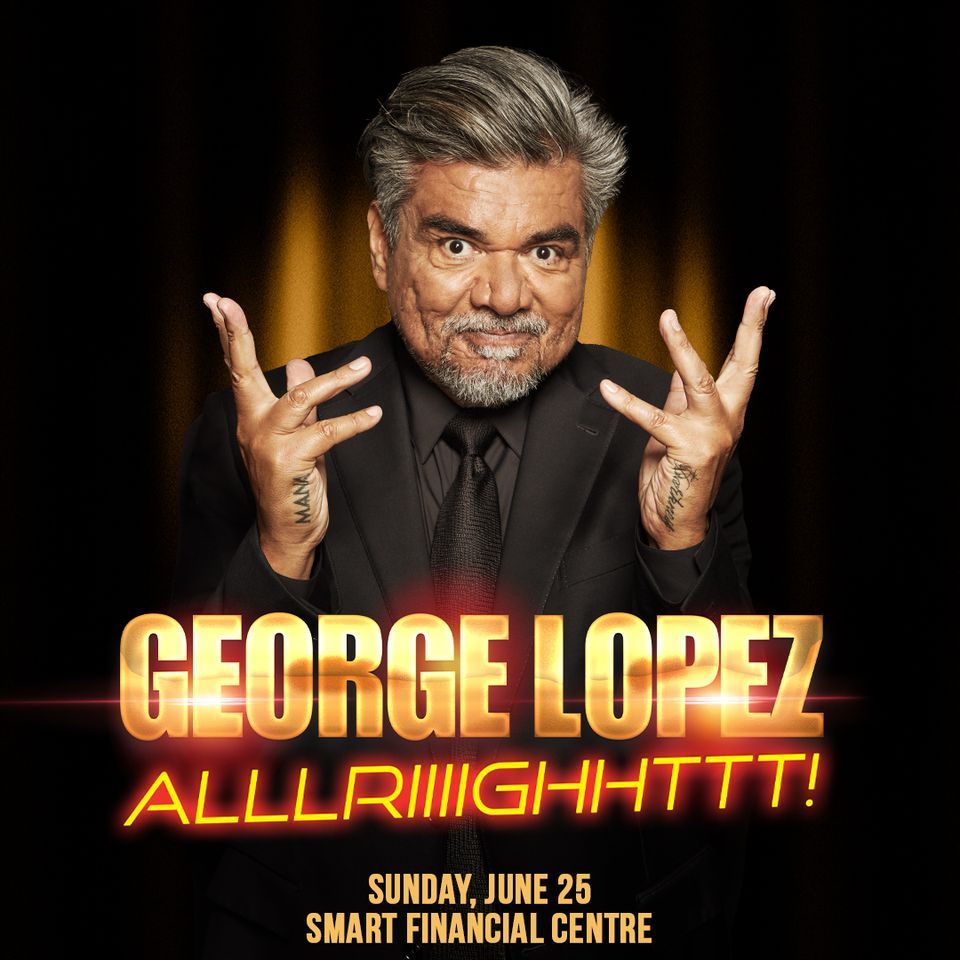 George Lopez Alllriiiighhttt Tour Smart Financial Centre At Sugar george-lopez-alllriiiighhttt-tour-smart-financial-centre-at-sugar