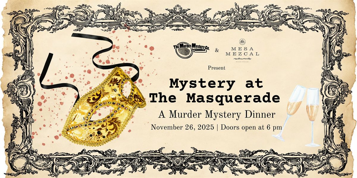 Mystery at The Masquerade: A M**der Mystery Dinner at Mesa Mezcal | Event in Irving | AllEvents