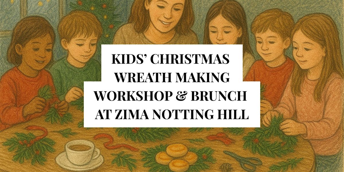 Kids’ Christmas Wreath Making Workshop & Brunch at ZIMA Notting Hill | Event in London | AllEvents