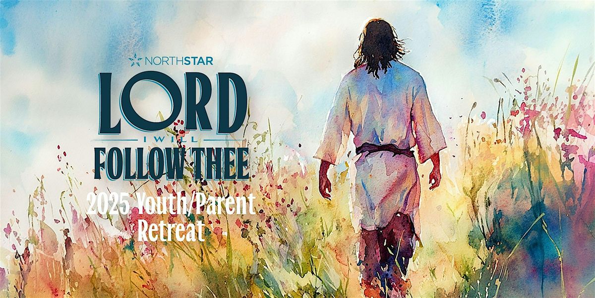 North Star 2025 Youth/Parent Retreat:  Lord I Will Follow Thee, 25 July | Event in Sandy | AllEvents