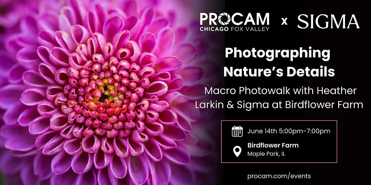 A Macro Photowalk with Heather Larkin & Sigma at Birdflower Farm, 14 June | Event in Maple Park | AllEvents