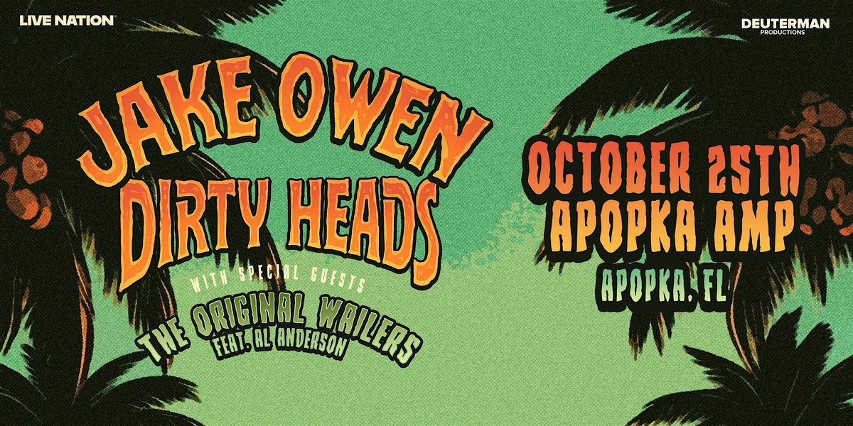 JAKE OWEN & DIRTY HEADS w/ THE ORIGINAL WAILERS FT AL ANDERSON - APOPKA, 25 October | Event in Apopka