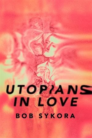 Poets Bob Sykora "Utopians in Love" and Lloyd Schwartz in Conversation, 10 July | Event in Boston