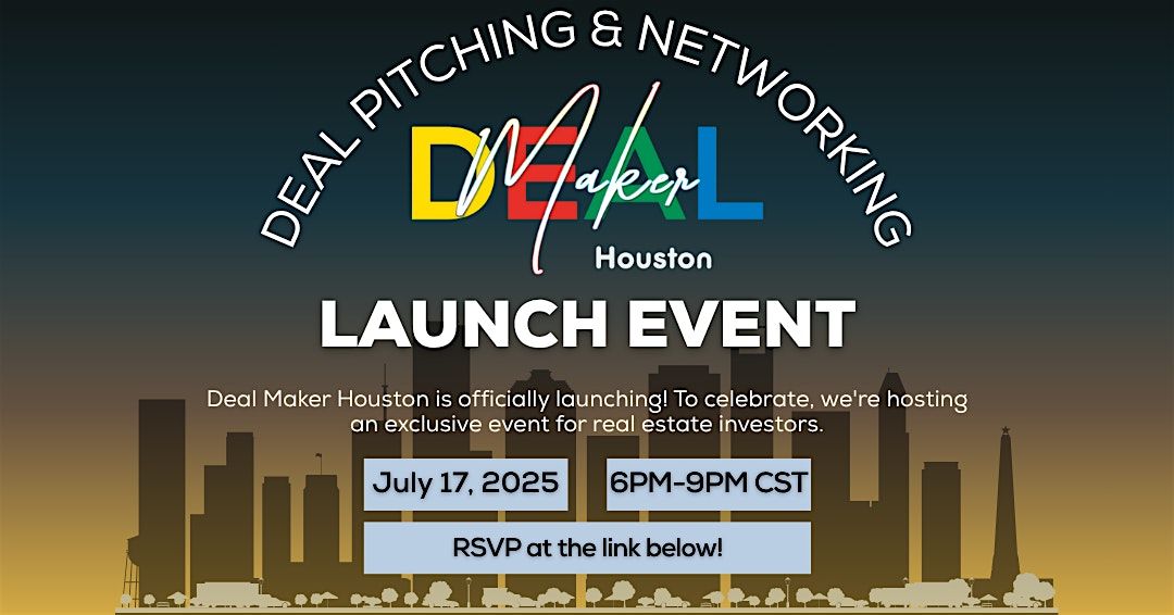 LAUNCH EVENT - Deal Maker Houston, 17 July | Event in Houston | AllEvents