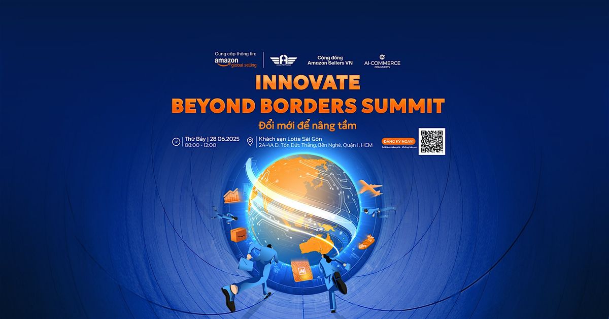 INNOVATE BEYOND BORDERS SUMMIT - ĐỔI MỚI ĐỂ NÂNG TẦM, 28 June | Event in Hồ Chí Minh | AllEvents