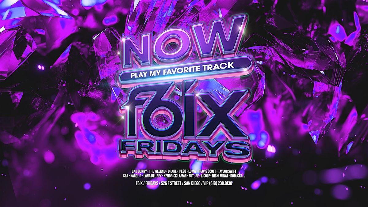 NOW F6IX FRIDAYS AT F6IX | JULY 25TH EVENT, 25 July | Event in San Diego | AllEvents