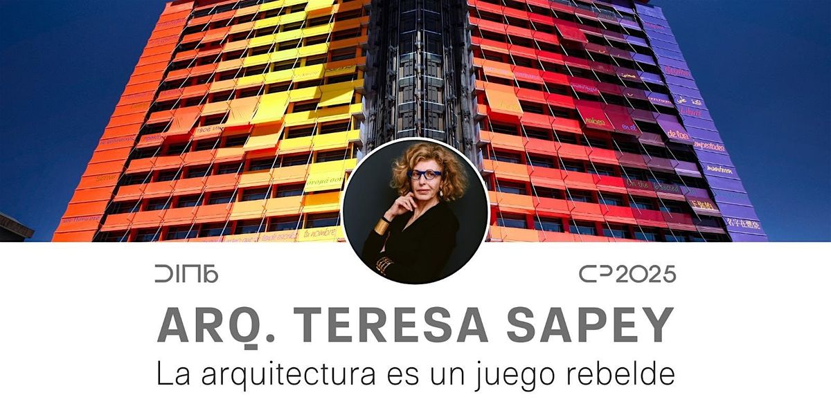 La arquitectura es un juego rebelde / ARQ. TERESA SAPEY EN MENDOZA, 16 October | Event in Ciudad | AllEvents