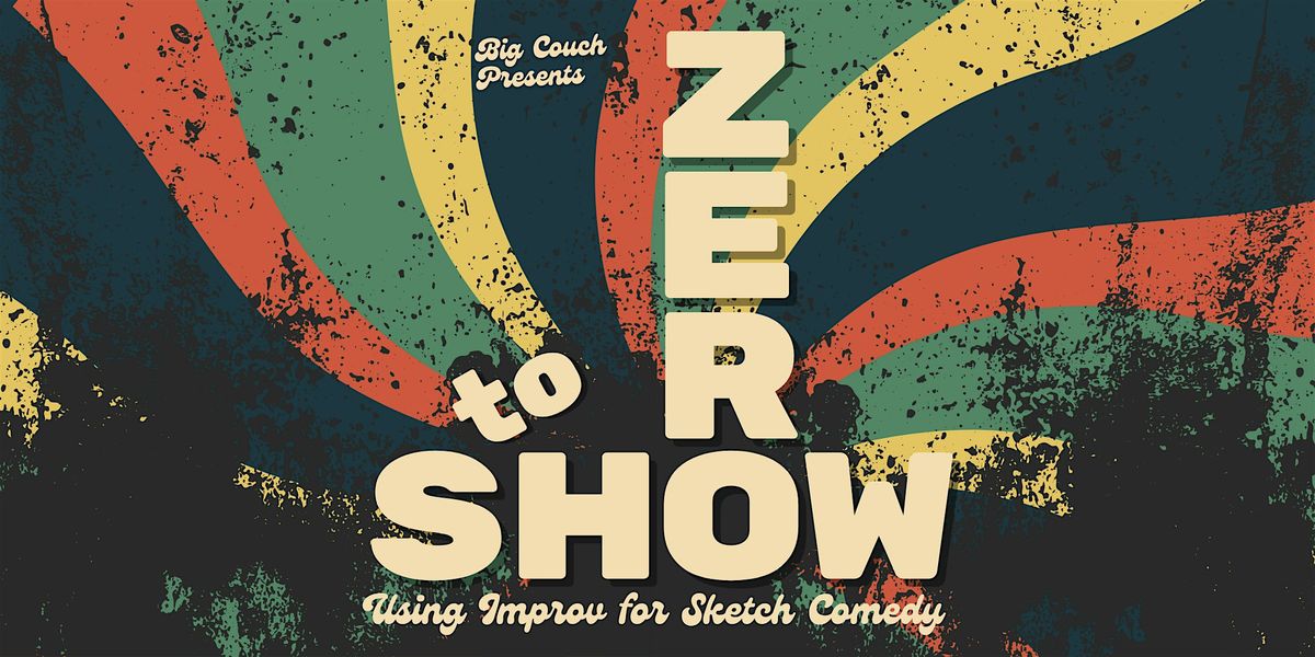 Zero to Show: Using Improv for Sketch Comedy, 23 August | Event in New Orleans | AllEvents