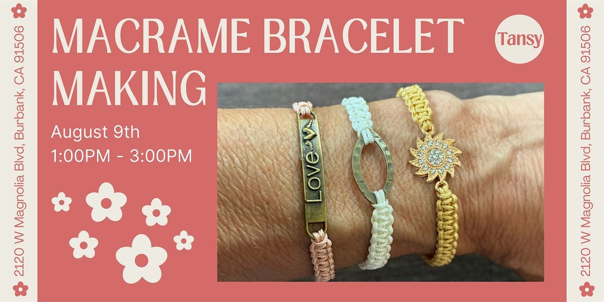 Macrame Bracelet Making Workshop, 9 August | Event in Burbank | AllEvents