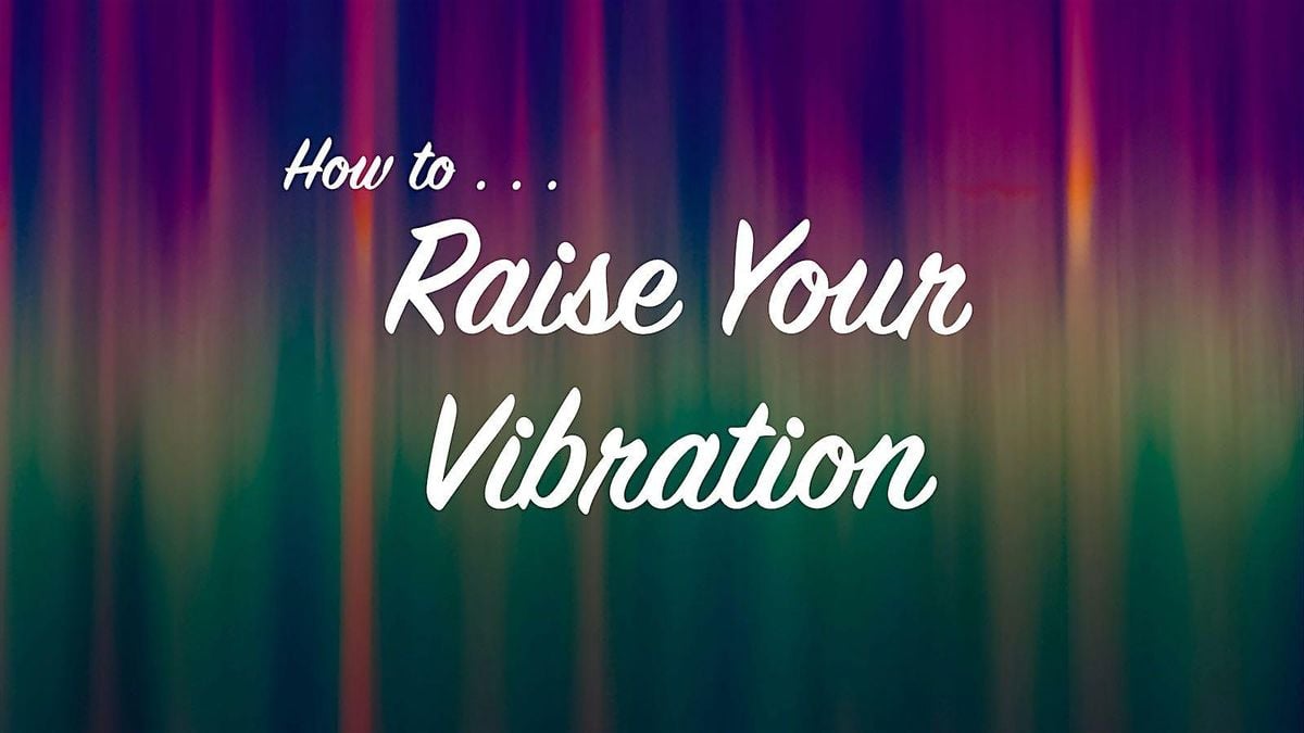 How to Raise Your Vibration, 12 August | Event in Pasadena | AllEvents