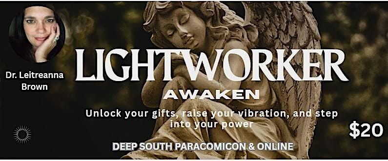 LIGHTWORK AWAKEN WORKSHOP AT DEEP SOUTH PARACOMICON, 9 August | Event in Ozark | AllEvents