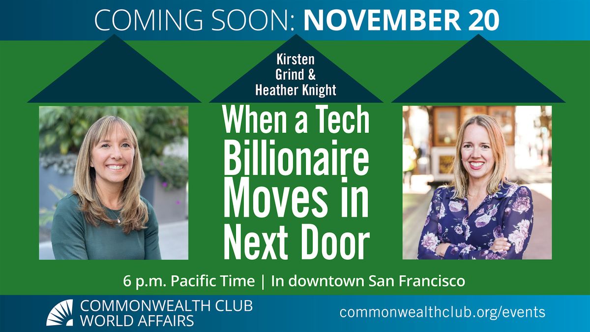 Kirsten Grind & Heather Knight: When a Tech Billionaire Moves in Next Door, 20 November | Event in San Francisco