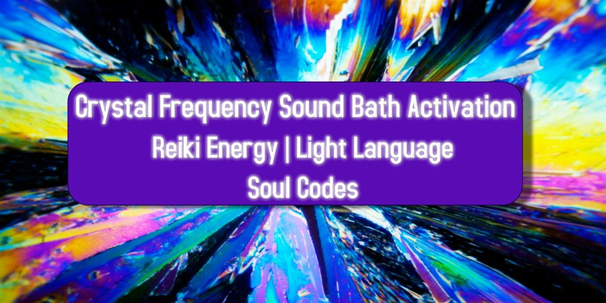 Crystal Frequency Sound Bath Activation | Reiki Energy | Light Language, 23 August | Event in Columbus | AllEvents