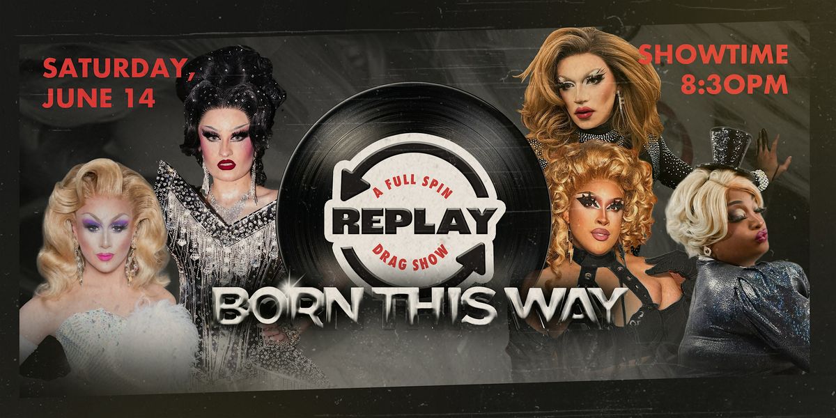 REPLAY: [Born This Way] Full Spin Drag Show, 14 June | Event in Atlanta | AllEvents